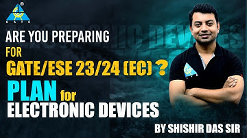 Are You Preparing For GATE/ESE-23/24 [EC]? Plan For Electronic Devices | Shishir Das Sir