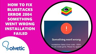 How to FIX BLUESTACKS ERROR 2004 Something Went Wrong Installation failed