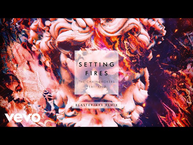 The Chainsmokers, XYLØ - Setting Fires (Blasterjaxx Remix Audio