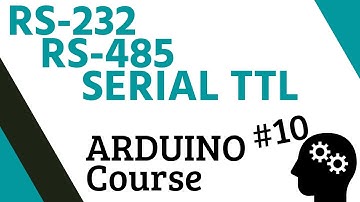 ✅ FREE COURSE. Learn to program ARDUINO. Chapter 10: RS-232, RS-485 and Serial TTL