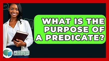 What Is The Purpose Of A Predicate? - The Language Library