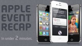iPhone 4S - Apple Event Recap in under 2 minutes!