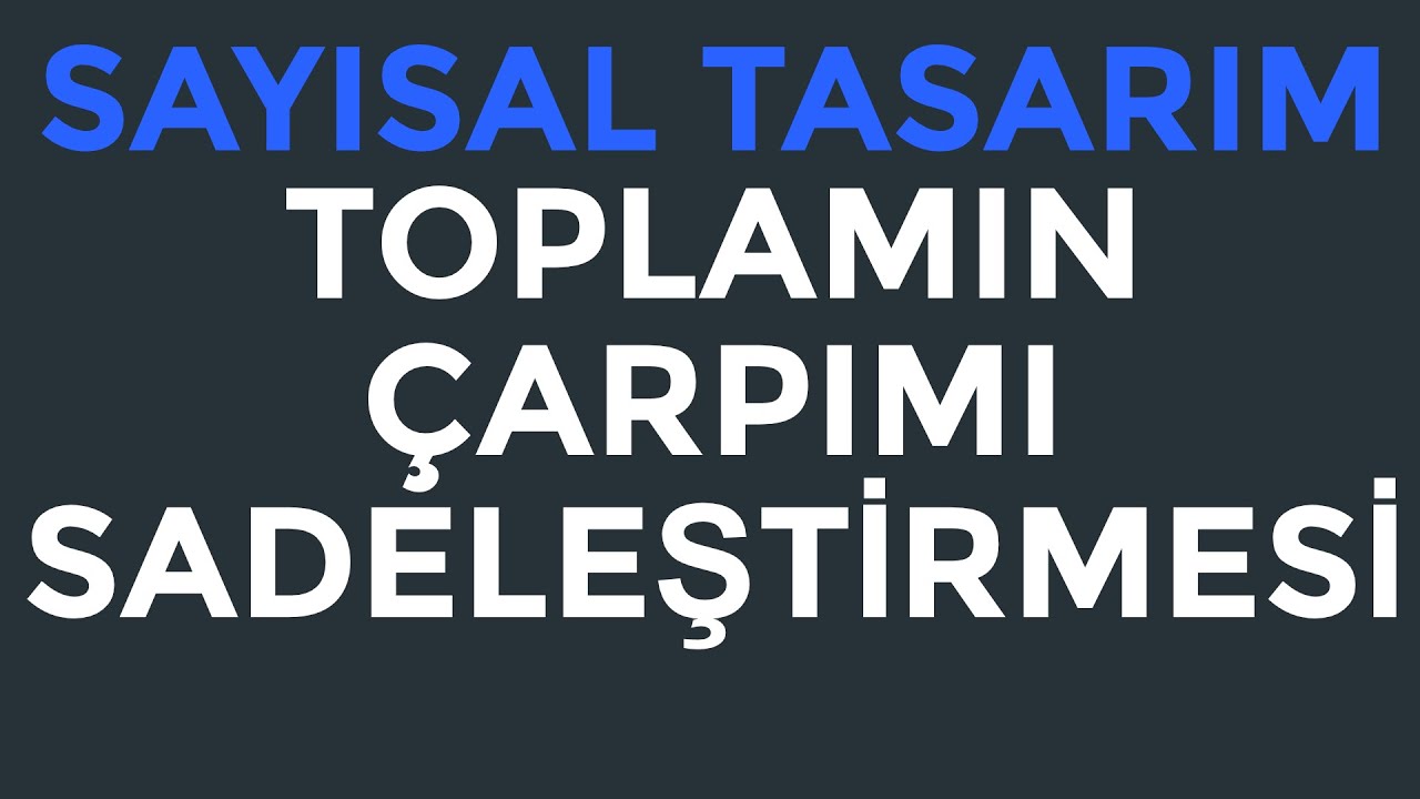 Sayısal Tasarım | K-Map ile Sadeleştirme (Maksterm) | Konu Anlatımı ve Soru Çözümü