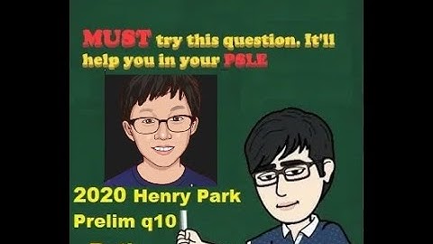 2020 p6 maths Henry Park Prelim Q10 ratio