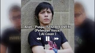 Ariel Peterpan AI - PUSPA (ST12 AI COVER)