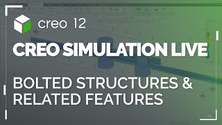 Bolted Structures and Related Features in Creo Simulation Live | Creo 12
