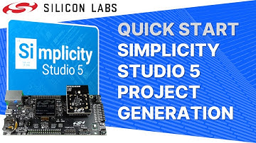 Quick Start - Simplicity Studio 5 - Project Generation - Silicon Labs