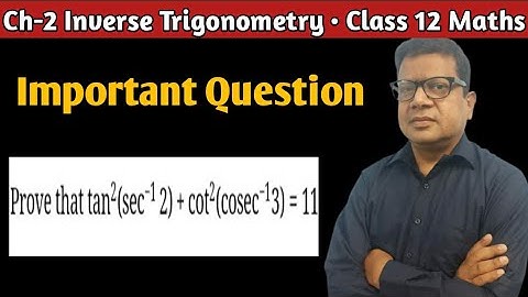 Prove that tan^2(sec^-1 2)+cot^2(cosec^-1 3)=11 | Inverse Trigonometry Important Question for CBSE