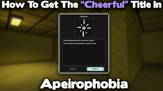 How To Get The Cheerful Title In Apeirophobia - Apeirophobia