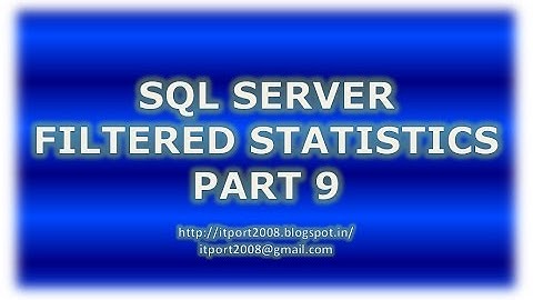 Filtered - Statistics in SQL Server - Part 9