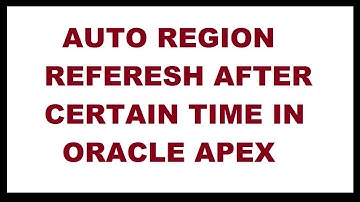 How to auto reload or refresh a Region after a certain time in oracle apex