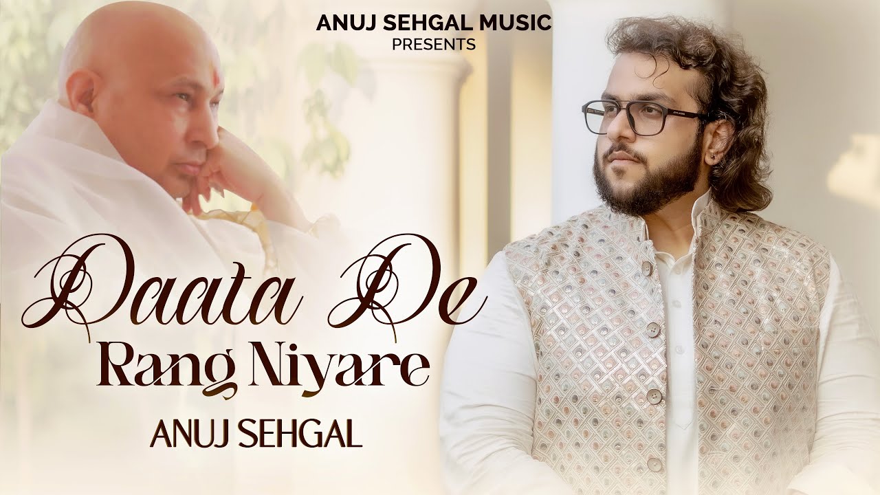 Ver Daata De Rang Niyare | Anuj Sehgal | Bawa Gulzar | Soulful Guruji Bhajan | Official 4K Video no YouTube Ver Daata De Rang Niyare | Anuj Sehgal | Bawa Gulzar | Soulful Guruji Bhajan | Official 4K Video no YouTube