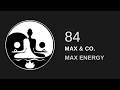 Episode 84 (ft. Max &amp; Co.): Max Energy