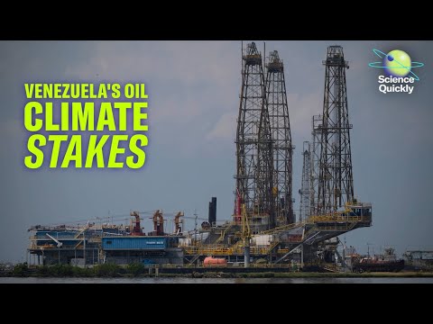 How Venezuela’s heavy crude shapes climate risks | Science Quickly podcast