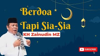 KH Zainudin MZ -  Berdoa Tapi Sia-Sia
