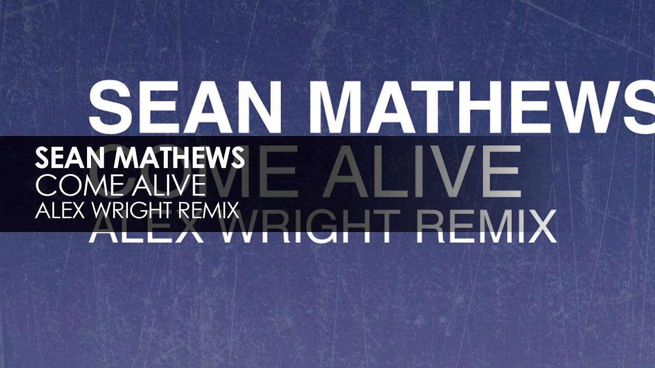 Sean Mathews - Come Alive (Alex Wright Remix) [Rielism] ***FREE ...