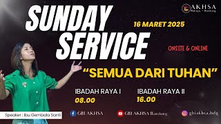 Ibadah Raya 1 GBI Akhsa 16 Maret 2025 || - 