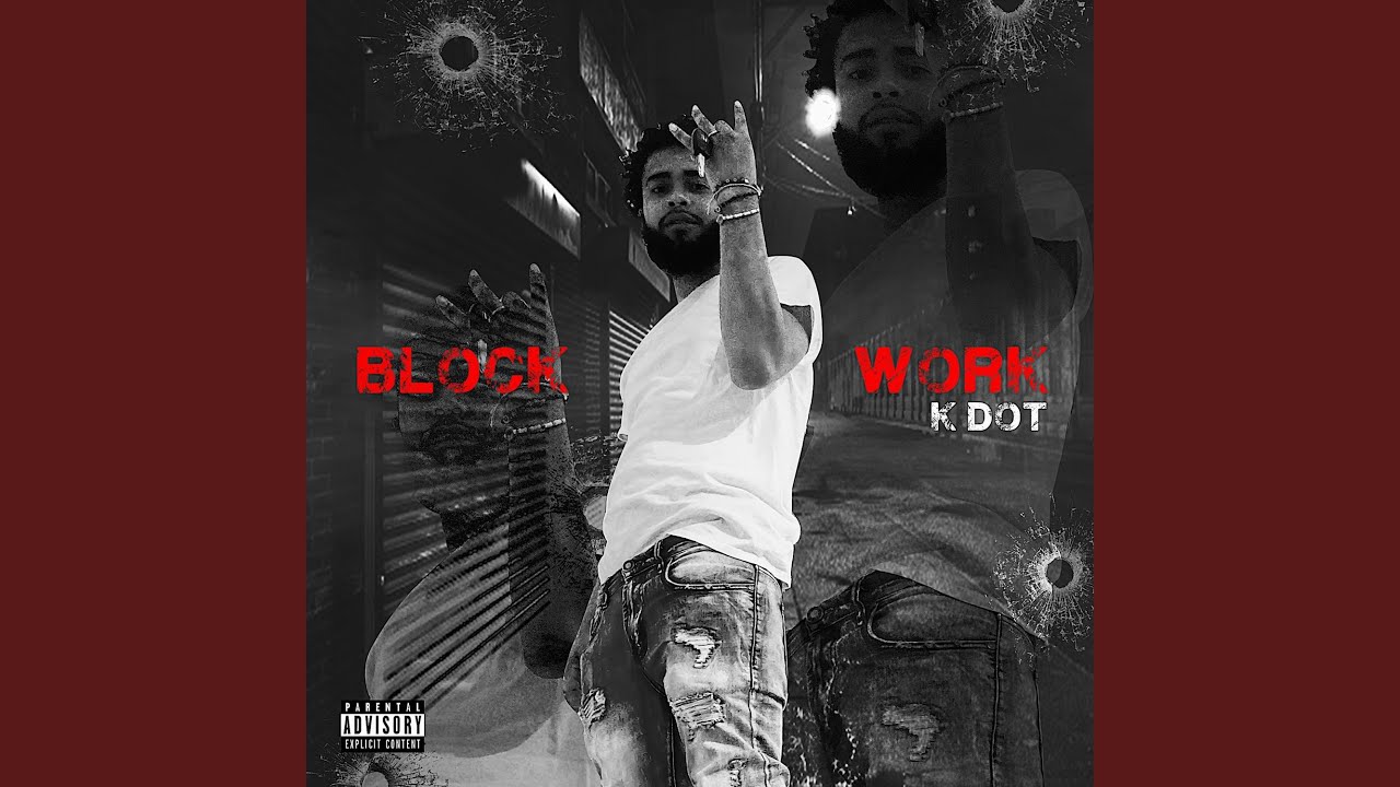 Block Work - Kdot2x: Song Lyrics, Music Videos & Concerts