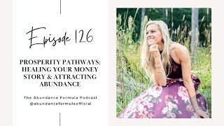 Ep. 126: "Prosperity Pathways: Healing Your Money Story & Attracting Abundance" withJeana Oldham