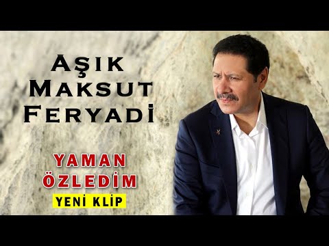 Aşık Maksut Feryadi - Yaman Özledim [Official Video - Klip]