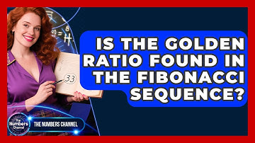 Is The Golden Ratio Found In The Fibonacci Sequence? - The Numbers Channel