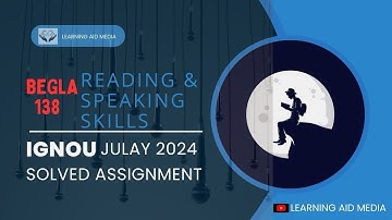 IGNOU BEGLA 138 READING & SPEAKING SKILLS. (JULAY 2024 SOLVED ASSIGNMENT)