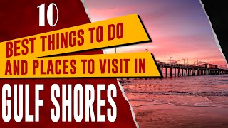 GULF SHORES and ORANGE BEACH Things to Do - Best Places to Visit and See in ALABAMA GULF COAST Tour