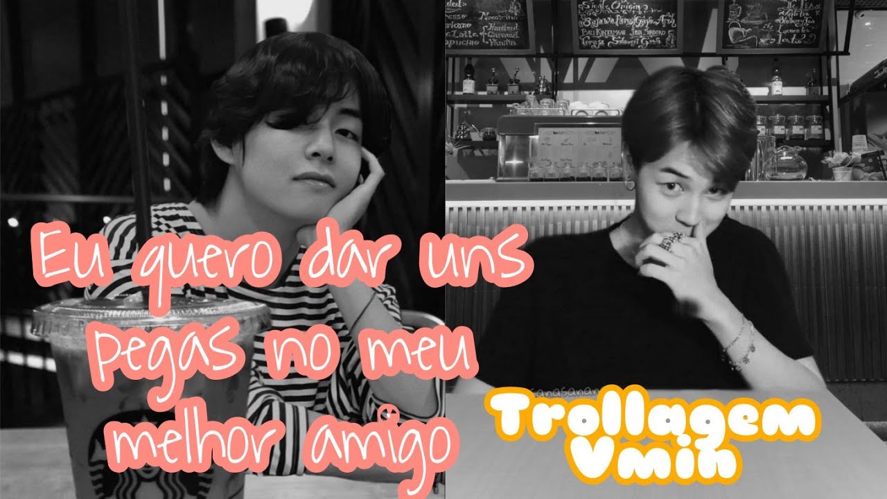 Trollagem Vmin - Eu quero dar uns pegas no meu melhor amigo