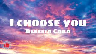 Download Lagu I choose you - Alessia Cara (Lyrical Video)| through the lows and the highs i will stay| Tiktok Song