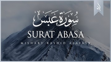 Surat Abasa (He Frowned) | Mishary Rashid Alafasy | مشاري بن راشد العفاسي | سورة عبس