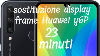 Sostituzione display frame huawei y6p 2020