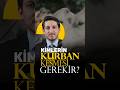 KİMLERİN KURBAN KESMESİ GEREKİR?