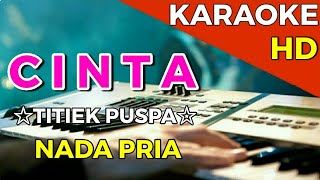 CINTA - Titiek Puspa || KARAOKE HD - Nada Pria