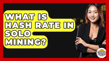 What Is Hash Rate In Solo Mining? | CryptoBasics360 News