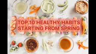TOP TEN SPRING HABITS TO CHANGE YOUR LIFE !!