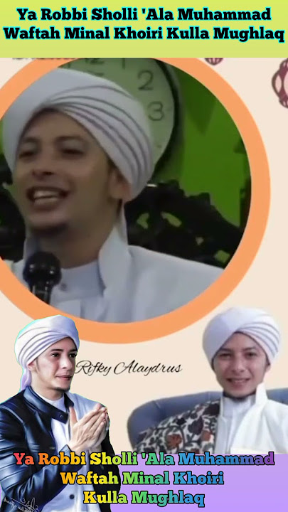 Al Habib Rifky Alaydrus 'Ya Robbi Sholli 'Ala MuhammadWaftah Minal Khoiri Kulla Mughlaq'
