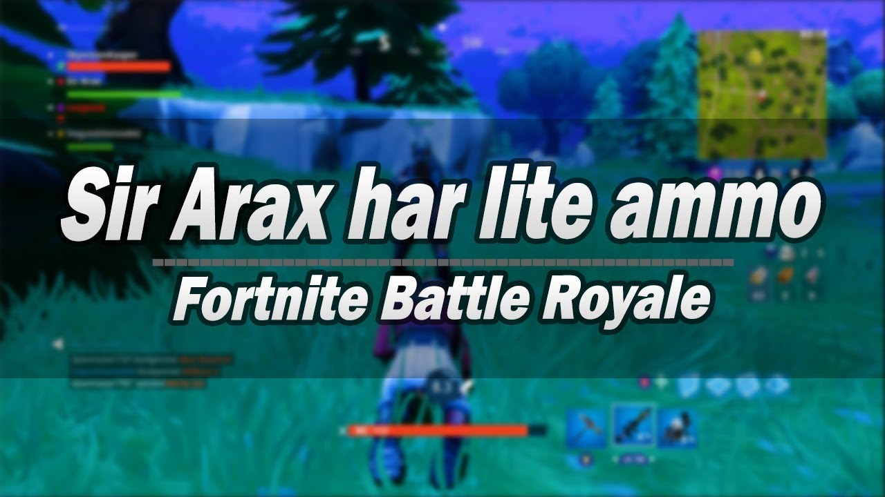 Sir Arax har lite ammo //Fortnite Battle Royale