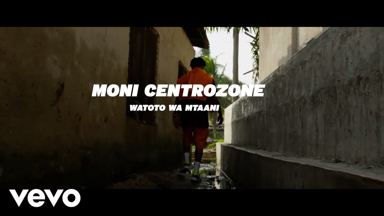 Moni Centrozone   Watoto Wa Mtaani Official Video