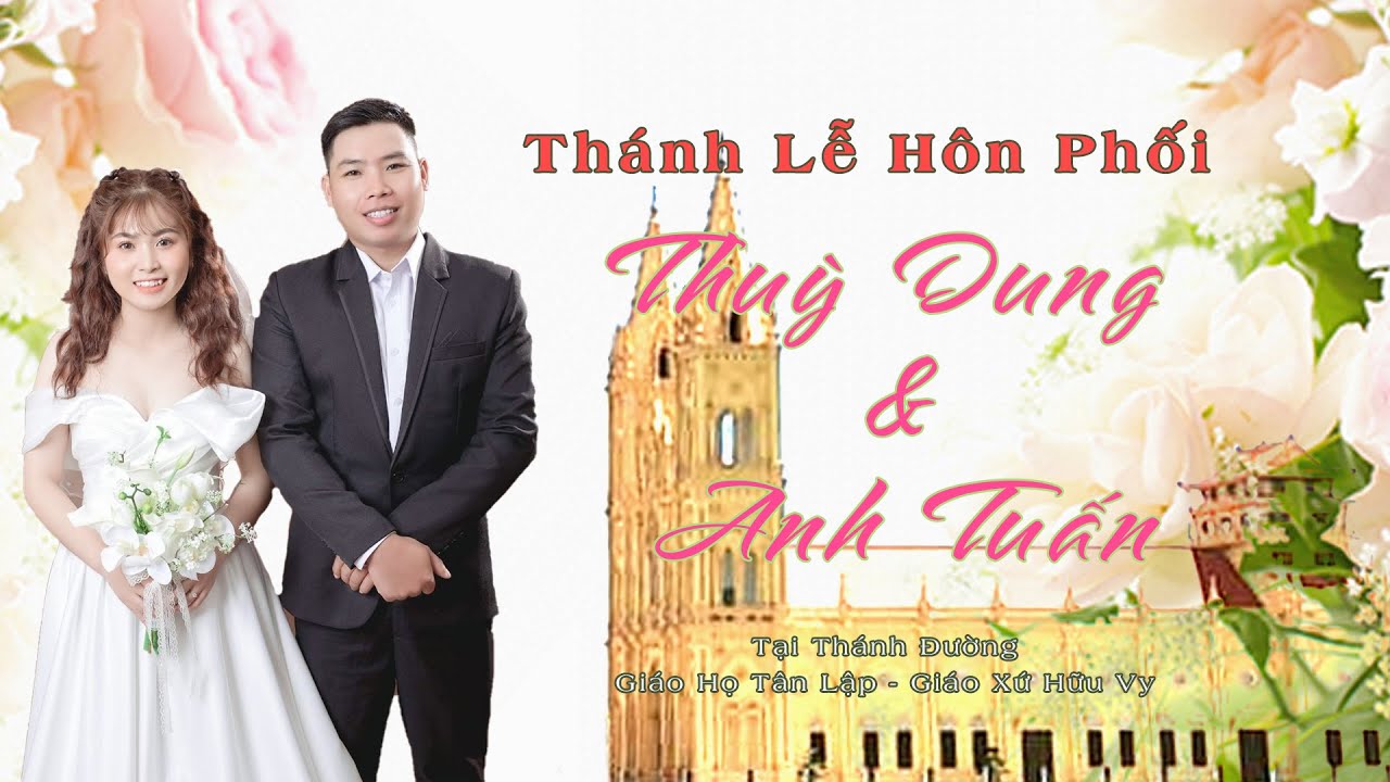 Thánh Lễ Hôn Phối Giuse Anh Tuấn & Anna Thuỳ Dung |... - youtube