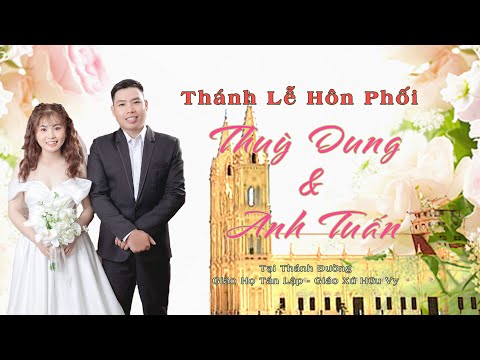 Video Thánh Lễ Hôn Phối Giuse Anh Tuấn & Anna Thuỳ Dung |... - youtube