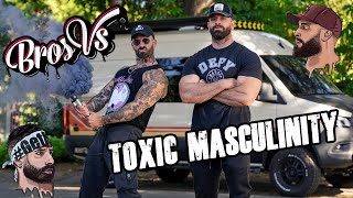 Bros vs. Toxic Masculinity