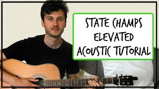 state champs - elevated - acoustic guitar tutorial (easy chords)