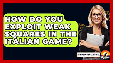 How Do You Exploit Weak Squares In The Italian Game? - The Documentary Reel