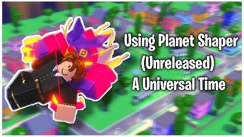 Using Unreleased Planet Shaper Stand [A Universal Time]