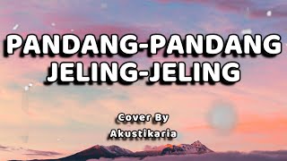 Pandang-Pandang, Jeling-Jeling Lirik - (Akustikaria Cover  Lirik)