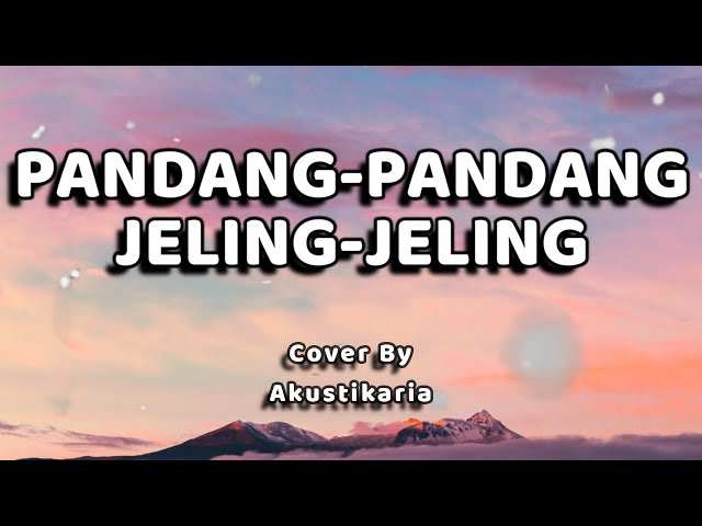 Pandang-Pandang, Jeling-Jeling Lirik - (Akustikaria Cover+ Lirik) class=