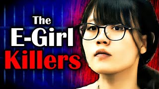 The Disturbing World of Killer E-Girls