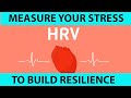 HOW TO MEASURE YOUR STRESS AND BUILD RESILIENCE USING HRV