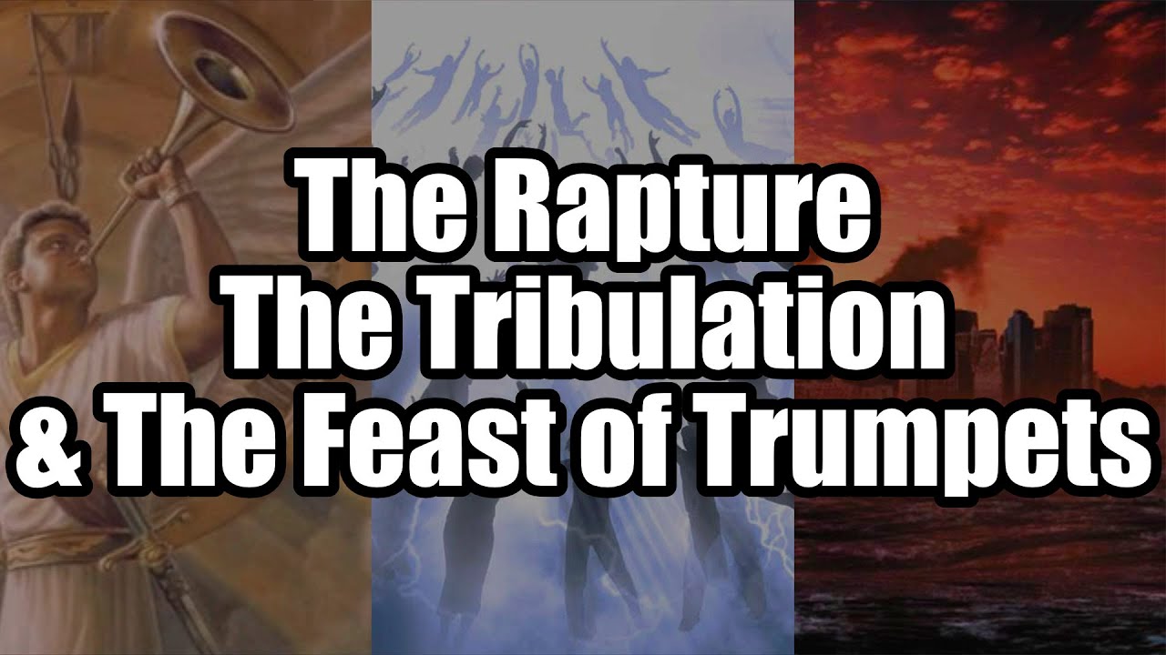 The Rapture, The Tribulation, & The Feast of Trumpets YouTube