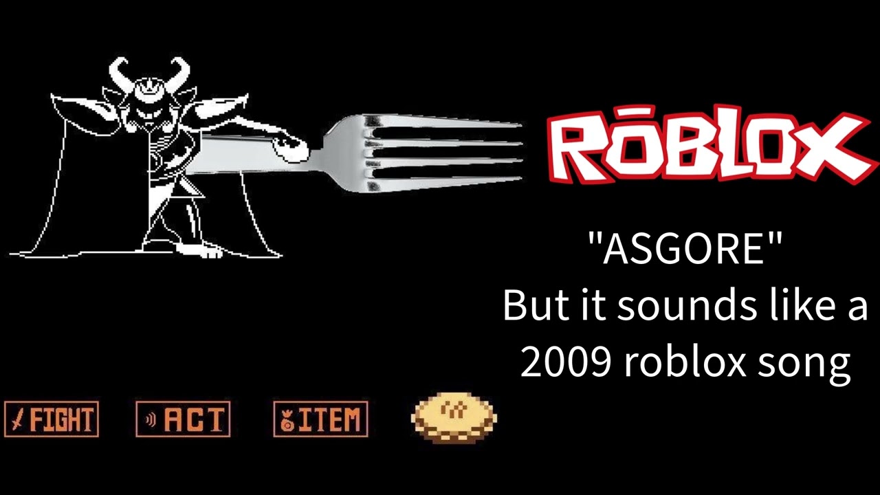 ASGORE UNDERTALE But It Sounds Like A 2009 Roblox Song YouTube 